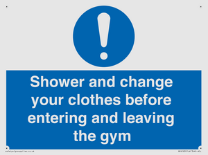 Shower and change your clothes before entering and leaving the gym